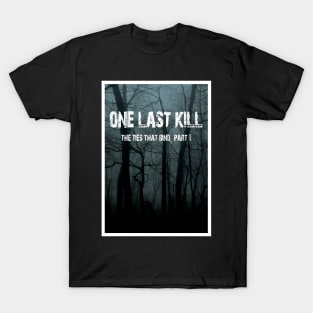 One Last Kill Poster T-Shirt